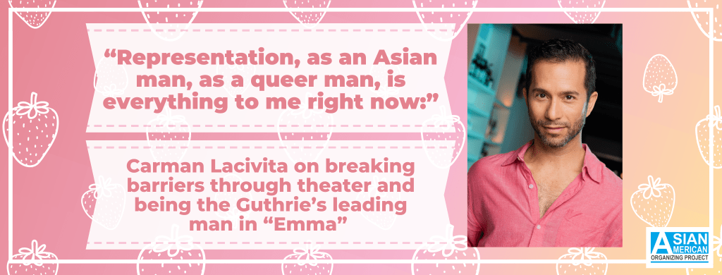 “Representation, as an Asian man, as a queer man, is everything to me right now:” Carman Lacivita on breaking barriers through theater and being the Guthrie’s leading man in “Emma”